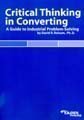 Critical Thinking in Converting: A Guide to Industrial Problem-Solving 1930657773 Book Cover