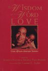 The Wisdom of the Word Love: Great African-American Sermons (Wisdom of the Word Love) 0517705923 Book Cover