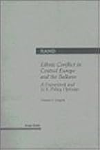 Ethnic Conflict in Central Europe and the Balkans: A Framework and U.S. Policy Options