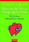 Mars sucht Venus. Venus sucht Mars.: Wie Sie Ihren Seelengefährten erkennen Mars sucht Venus. Venus sucht Mars.: Wie Sie Ihren Seelengefährten erkennen