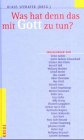Hardcover Was hat denn das mit Gott zu tun? [German] Book