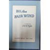 Ho, the Fair Wind B000I326WE Book Cover