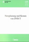  Netzplanung und Kosten von DVB-T: Modellhafte DVB-T-Netzplanung in der Region Stuttgart und Kostenvergleich mit dem analogen TV-Netz - ... landesweiter DVB-T-Netze in Baden-Württemberg