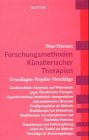 Forschungsmethoden künstlerischer Therapien: Grundlagen - Projekte - Vorschläge