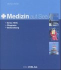 Preisvergleich Produktbild Medizin auf See: Erste Hilfe - Diagnose - Behandlung