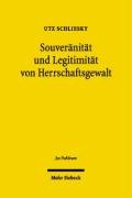 Souveränität und Legitimität von Herrschaftsgewalt: Die Weiterentwicklung von Begriffen der Staat Souveränität und Legitimität von Herrschaftsgewalt: Die Weiterentwicklung von Begriffen der Staat