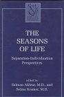 The Seasons of Life: Separation-Individuation Perspectives (Margaret S. Mahler Symposium Series)