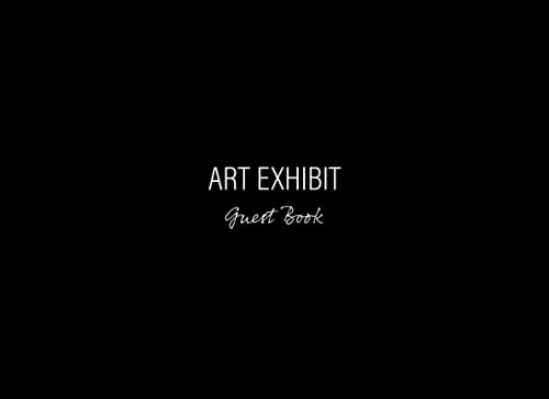 Artist Exhibit Guest Book: ARTIST EXHIBIT GUEST BOOK - 9"x6",