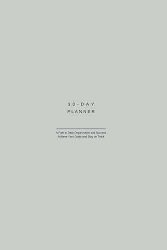 30-Day Planner: A Path to Daily Organization and Success: Achieve Your Goals and Stay on Track | For Business or Personal Use | Boost Your Productivity Effortlessly, One Month at a Time image 2