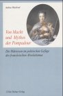  Von Macht und Mythos der Pompadour: Die Mätressen im politischen Gefüge des französischen Absolutismus (Aktuelle Frauenforschung)