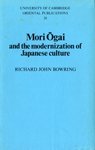 Mori Ogai and the Modernization of Japanese Culture (University of Cambridge Oriental Publications) 0521213193 Book Cover