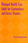 Paperback Managed Health Care Guide for Caseworkers and Foster Parents Book