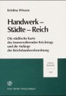 Handwerk - Stadte - Reich: Die Stadtische Kurie Des Immerwahrenden Reichstags Und Die Anfange Der Reichshandwerksordnung 351507936X Book Cover