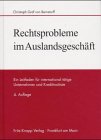 Rechtsprobleme im Auslandsgeschäft. Ein Leitfaden für international tätige Unternehmen und Kreditinstitute unter besonderer Berücksichtigung des Europäischen Wirtschaftsraumes