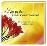 Das ist der Liebe Zaubermacht: Worte der Zuneigung und Zärtlichkeit Das ist der Liebe Zaubermacht: Worte der Zuneigung und Zärtlichkeit