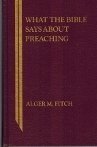 What the Bible Says About Preaching (What the Bible Says (College Press)) 0899002633 Book Cover
