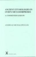 Ancient Etymologies in Ovid's Metamorphoses: A Commented Lexicon (Arca, 40)