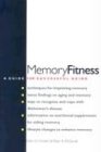 Memory Fitness: A Guide for Successful Aging Memory Fitness: A Guide for Successful Aging