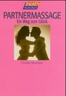 Partnermassage. Ein Weg zum Glück. - Christine Baumanns 