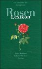  Rosen Lexikon: Von Absenker bis Zwergrosen (Edition Ellert & Richter)