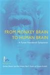 From Monkey Brain To Human Brain: A Fyssen Foundation Symposium