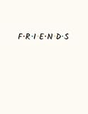  FRIENDS TV Show Notebook: Journal, 96 Pages, Squared, 21 x 29.7 cm, Paperback  Ideal for College/University/High School  Perfect FRIENDS TV Show Gift  FRIENDS Merchandise : White Cream