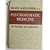 Hardcover Psychosomatic Medicine: Its Principles and Applications Book