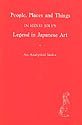People, places, and things in Henri Joly's Legend in Japanese art: An analytical index B0006CYXDC Book Cover