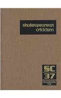 Hardcover Shakespearean Criticism: Excerpts from the Criticism of William Shakespeare's Plays & Poetry, from the First Published Appraisals to Current Evaluatio Book