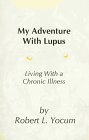 Paperback My Adventure With Lupus: Living With a Chronic Illness Book