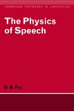 The Physics of Speech (Cambridge Textbooks in Linguistics)