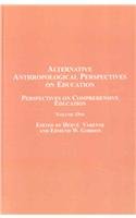 Hardcover Alternative Anthropological Perspectives on Education: Perspectives on Comprehensive Education Book