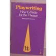 Playwriting [How to Write for the Theater]