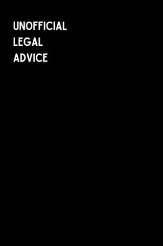 Unofficial Legal Advice: A Funny Gag Gift Joke Adult Lined