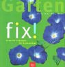 Garten fix!. Schnelle Lösungen für Ungeduldige Waechter Dorothee