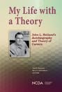 My Life with a Theory: John L. Holland's Autobiography and Theory of Careers 1885333617 Book Cover