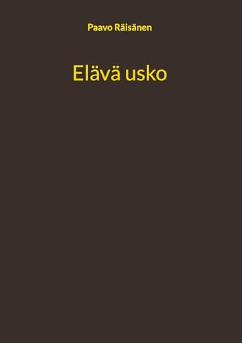 Elävä usko (Finnish Edition) - Räisänen, Paavo
