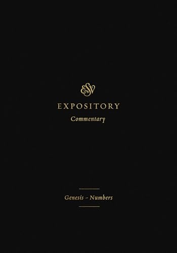 ESV Expository Commentary, Volume 1: Genesis–Numbers (English Edition)