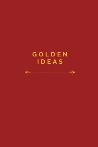 RED BOOK OF GOLDEN IDEAS: For All The Gems Your Mind Can Create (GOLDEN IDEAS JOURNAL)