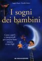 I sogni dei bambini. Come capirli e interpretarli per crescere bene insieme ai tuoi fig