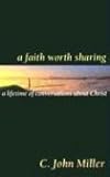 A Faith Worth Sharing: A Lifetime of Conversations About Christ
