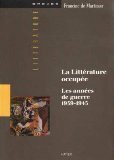 La littérature occupée: Les années de guerre, 1939-1945 (Collection Brèves Littérature) 2218014726 Book Cover