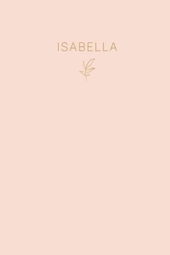 Isabella: Lined Writing Notebook Journal with Personalized Name | Minimal Personalized Name Gift Journals | 6 x 9 inches | 130 Pages |
