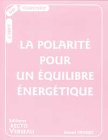 La polarité pour un équilibre énergétique