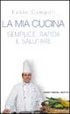 La mia cucina. Semplice, rapida e salutare
