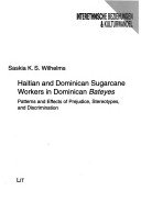Paperback Haitian and Dominican Sugarcane Workers in Dominican Bateyes: Patterns and Effects of Prejudice, Stereotypes, and Discrimination Book