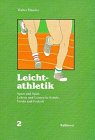 Sport und Spiel, Bd.2, Leichtathletik und Orientierungslauf: Lehren und Lernen in Schule, Verein und Freizeit (Sport und Spiel: Lehren und Lernen in Schule, Verein und Freizeit)