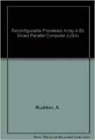 Reconfigurable Processor Array A Bit Sliced Parallel Computer (USA)