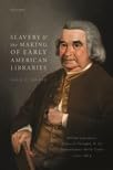 Misc. Slavery and the Making of the Early American Library: British Literature, Political Thought, and the Transatlantic Book Trade, 1731-1814 Book