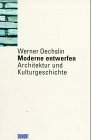  Moderne entwerfen. Architektur und Kulturgeschichte